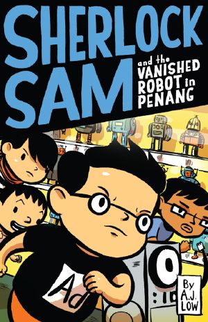 [Sherlock Sam 05] • The Vanished Robot in Penang